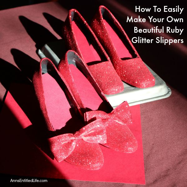 How Easily Make Your Own Beautiful Ruby Glitter Slippers