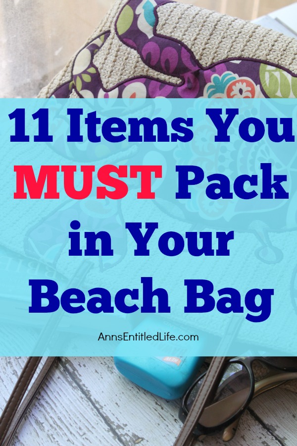 11 Items You Must Pack in Your Beach Bag. Before you head out for an amazing day at the beach pack your beach bag with these must have beach essentials - you will be glad you did! After a towel and a swimsuit, these 11 items you must pack in your beach bag are definitely things you will want and need before, during and even after your glorious day of sand and sun. 