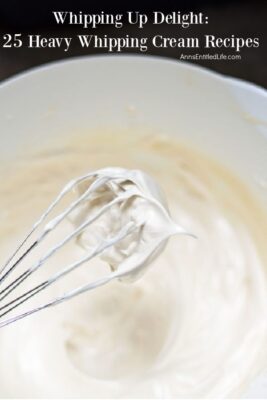 Whipping Up Delight: 25 Heavy Whipping Cream Recipes